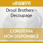 Drool Brothers - Decoupage cd musicale di Drool Brothers