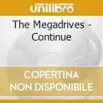 The Megadrives - Continue cd