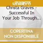 Christa Graves - Successful In Your Job Through Emotional Self Management cd