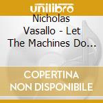 Nicholas Vasallo - Let The Machines Do It For Us cd