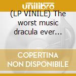 (LP VINILE) The worst music dracula ever heard cd