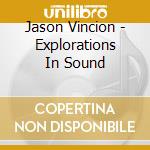 Jason Vincion - Explorations In Sound cd