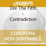 Dre The Fifth - Contradiction cd
