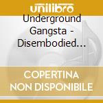 Underground Gangsta - Disembodied Voices cd musicale di Underground Gangsta