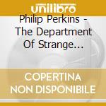 Philip Perkins - The Department Of Strange Weather cd