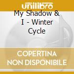 My Shadow & I - Winter Cycle cd
