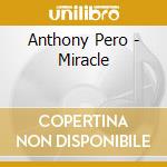 Anthony Pero - Miracle cd musicale di Anthony Pero