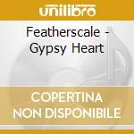 Featherscale - Gypsy Heart cd