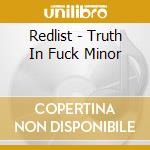 Redlist - Truth In Fuck Minor cd