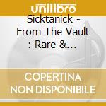 Sicktanick - From The Vault : Rare & Unreleased cd