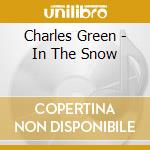 Charles Green - In The Snow cd