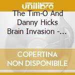 The Tim-O And Danny Hicks Brain Invasion - Slightly Concussed cd
