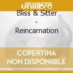 Bliss & Sitter - Reincarnation cd musicale di Bliss & Sitter