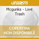 Mcgunks - Live Trash cd