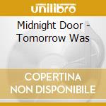 Midnight Door - Tomorrow Was cd