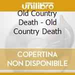 Old Country Death - Old Country Death cd