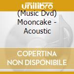 (Music Dvd) Mooncake - Acoustic cd