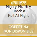 Mighty Mr. Billy - Rock & Roll All Night cd