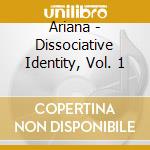 Ariana - Dissociative Identity, Vol. 1 cd