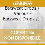 Earsweat Drops / Various - Earsweat Drops / Various cd