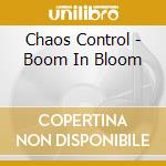 Chaos Control - Boom In Bloom cd