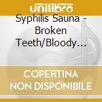 Syphilis Sauna - Broken Teeth/Bloody Knuckles cd