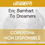 Eric Barnhart - To Dreamers cd