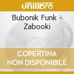 Bubonik Funk - Zabooki cd