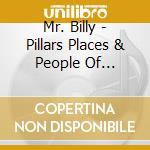 Mr. Billy - Pillars Places & People Of Character cd