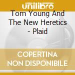 Tom Young And The New Heretics - Plaid cd