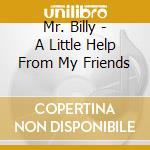 Mr. Billy - A Little Help From My Friends cd