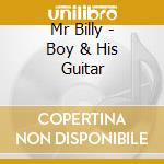 Mr Billy - Boy & His Guitar cd