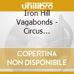 Iron Hill Vagabonds - Circus Vagabonds cd