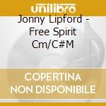 Jonny Lipford - Free Spirit Cm/C#M cd musicale di Jonny Lipford
