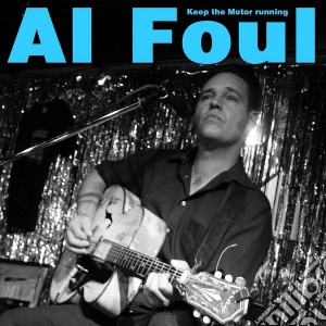 Al Foul - Keep The Motor Running cd musicale di Foul Al