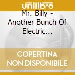 Mr. Billy - Another Bunch Of Electric Bananas cd