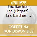 Eric Barchiesi Trio (Ebtjazz) - Eric Barchiesi Trio-Live cd