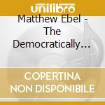 Matthew Ebel - The Democratically Elected Best Of Matthew Ebel cd