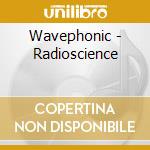 Wavephonic - Radioscience cd