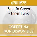 Blue In Green - Inner Funk