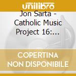 Jon Sarta - Catholic Music Project 16: Service Music cd