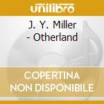 J. Y. Miller - Otherland cd