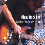 Mark Cloutier - Blues Rock Em cd