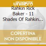 Rahkin Rick Baker - 11 Shades Of Rahkin Rick cd