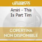 Amiri - This Is Part Tim