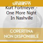 Kurt Fortmeyer - One More Night In Nashville cd