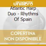 Atlantic Harp Duo - Rhythms Of Spain cd