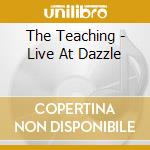 The Teaching - Live At Dazzle cd
