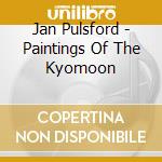 Jan Pulsford - Paintings Of The Kyomoon cd