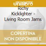 Richy Kicklighter - Living Room Jams cd musicale di Richy Kicklighter